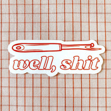Load image into Gallery viewer, Feral Notions | Well, Sh*t! Seam Ripper Sewing And Quilting Vinyl Sticker