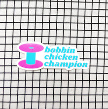 Load image into Gallery viewer, Feral Notions | Bobbin Chicken Champion Sewing And Quilting Vinyl Sticker