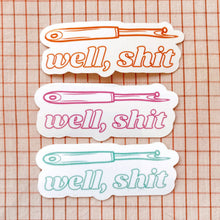 Load image into Gallery viewer, Feral Notions | Well, Sh*t! Seam Ripper Sewing And Quilting Vinyl Sticker
