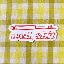 Load image into Gallery viewer, Feral Notions | Well, Sh*t! Seam Ripper Sewing And Quilting Vinyl Sticker
