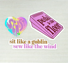 Load image into Gallery viewer, Feral Notions | Sit like a goblin Sewing Quilting Sticker
