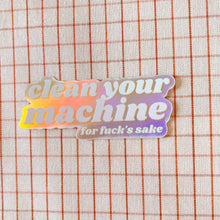Load image into Gallery viewer, Feral Notions | Clean Your Machine Holographic Vinyl Sewing Sticker
