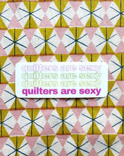 Load image into Gallery viewer, Feral Notions | Quilters are sexy sticker
